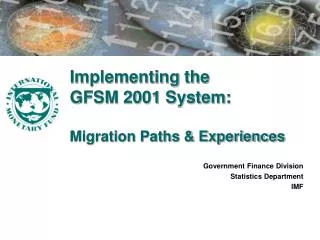 Implementing the GFSM 2001 System: Migration Paths &amp; Experiences