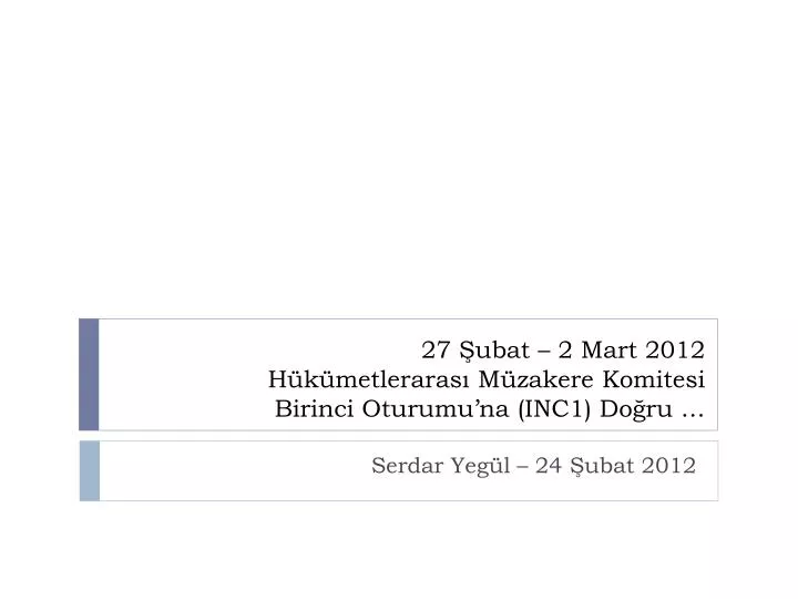 27 ubat 2 mart 2012 h k metleraras m zakere komitesi birinci oturumu na inc1 do ru