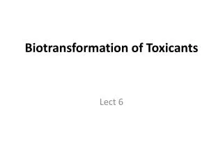 Biotransformation of Toxicants