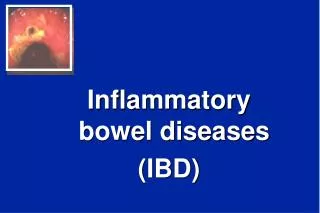 Inflammatory bowel diseases (IBD)