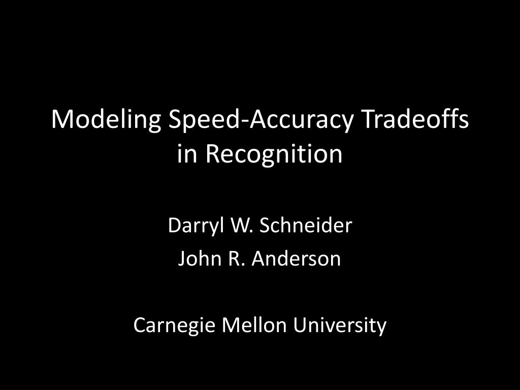 PPT - Modeling Speed-Accuracy Tradeoffs in Recognition PowerPoint ...