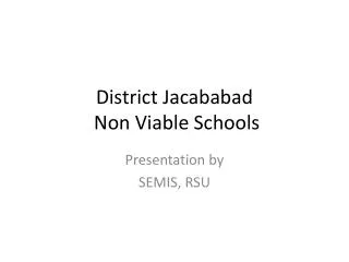 District Jacababad Non Viable Schools