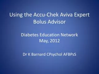 using the accu chek aviva expert bolus advisor diabetes education network may 2012