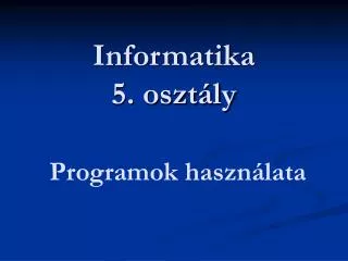 informatika 5 oszt ly programok haszn lata
