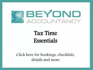 Tax Time Essentials Click here for bookings, checklists, office details and more