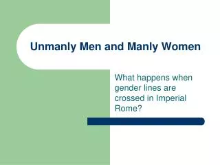 Unmanly Men and Manly Women