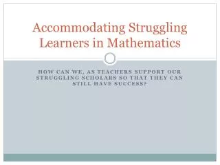 Accommodating Struggling Learners in Mathematics