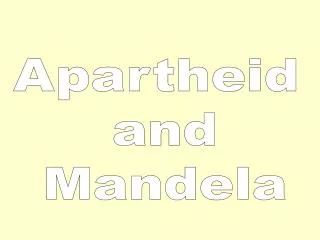 Apartheid and Mandela