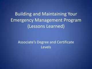 Building and Maintaining Your Emergency Management Program (Lessons Learned)