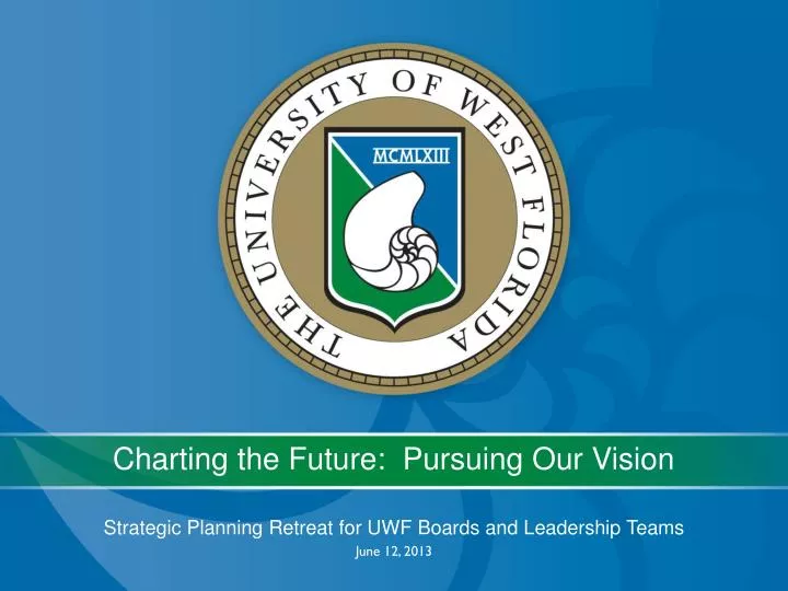 strategic planning retreat for uwf boards and leadership teams june 12 2013