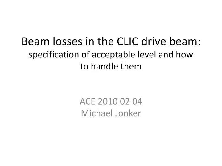 beam losses in the clic drive beam specification of acceptable level and how to handle them