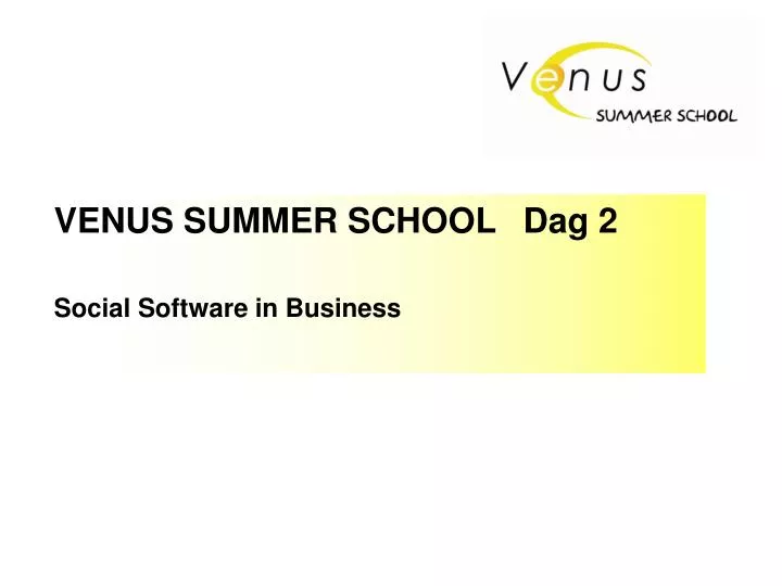venus summer school dag 2 social software in business