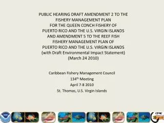 Caribbean Fishery Management Council 134 th Meeting April 7-8 2010