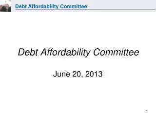 Debt Affordability Committee June 20, 2013