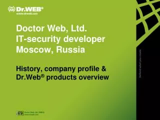 Doctor Web, Ltd. IT-security developer Moscow, Russia