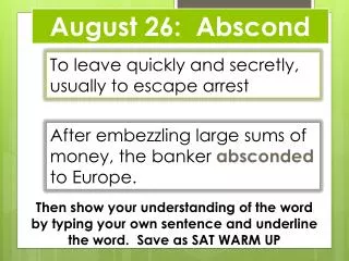 August 26: Abscond