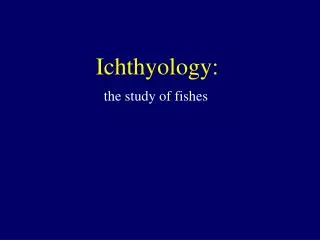 Ichthyology: