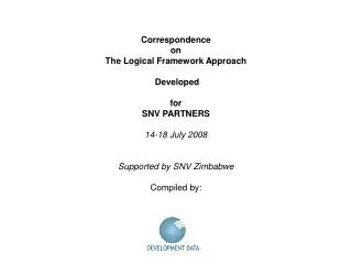 Correspondence on The Logical Framework Approach Developed for SNV PARTNERS 14-18 July 2008