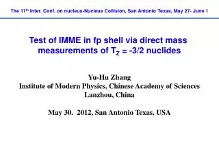 The 11 th Inter. Conf. on nucleus-Nucleus Collision, San Antonio Texas, May 27- June 1