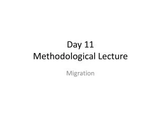 Day 11 Methodological Lecture