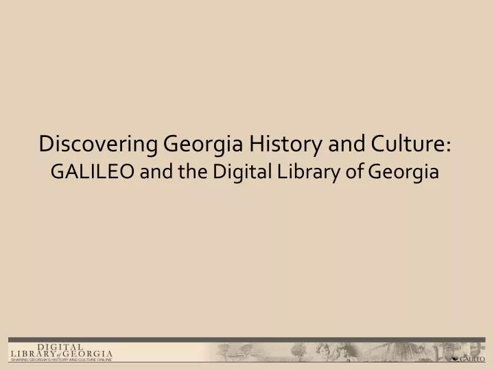 discovering georgia history and culture galileo and the digital library of georgia