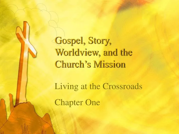 gospel story worldview and the church s mission