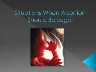 Situations When Abortion Should Be Legal