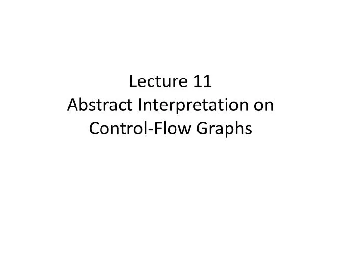 lecture 11 abstract interpretation on control flow graphs
