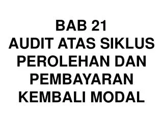 bab 21 audit atas siklus perolehan dan pembayaran kembali modal