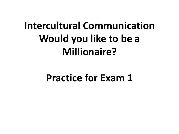 intercultural communication would you like to be a millionaire practice for exam 1