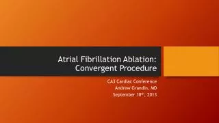 Atrial Fibrillation Ablation: Convergent Procedure