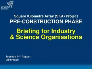 Square Kilometre Array (SKA) Project PRE-CONSTRUCTION PHASE Briefing for Industry