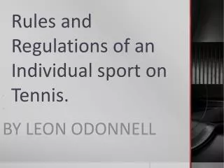 Rules and Regulations of an Individual sport on Tennis.