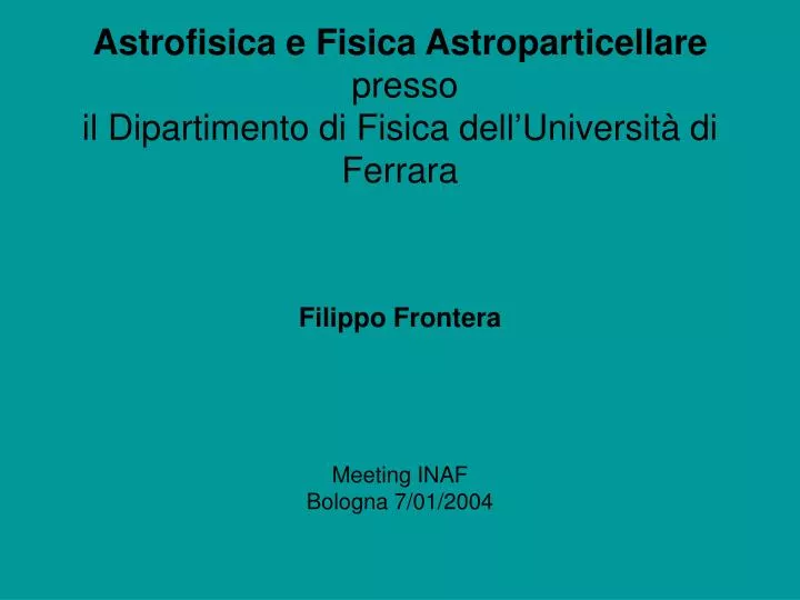 astrofisica e fisica astroparticellare presso il dipartimento di fisica dell universit di ferrara