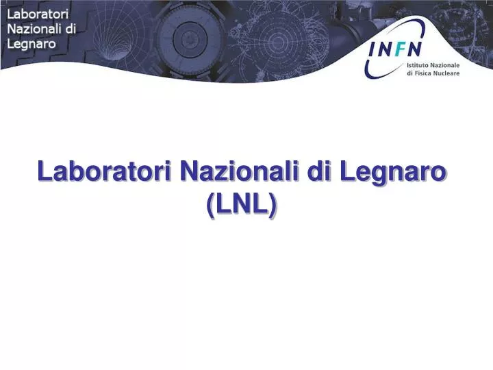 laboratori nazionali di legnaro lnl