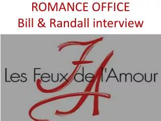 ROMANCE OFFICE Bill &amp; Randall interview