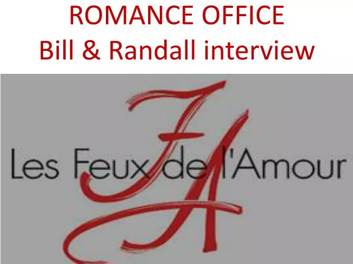 romance office bill randall interview