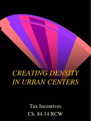 CREATING DENSITY IN URBAN CENTERS
