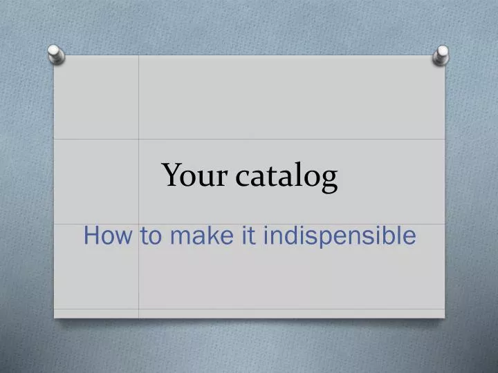 your catalog