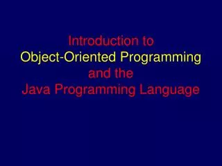 Introduction to Object-Oriented Programming and the Java Programming Language