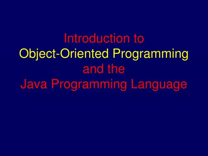 introduction to object oriented programming and the java programming language