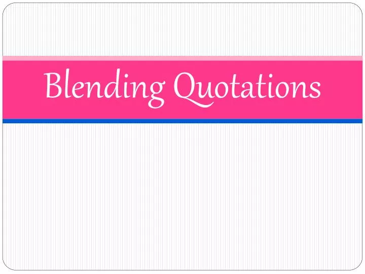 blending quotations