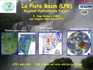 La Plata Basin (LPB) Regional Hydroclimate Project E. Hugo Berbery (UMD)