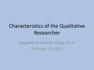 Characteristics of the Qualitative Researcher
