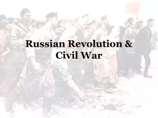 Russian Revolution &amp; Civil War