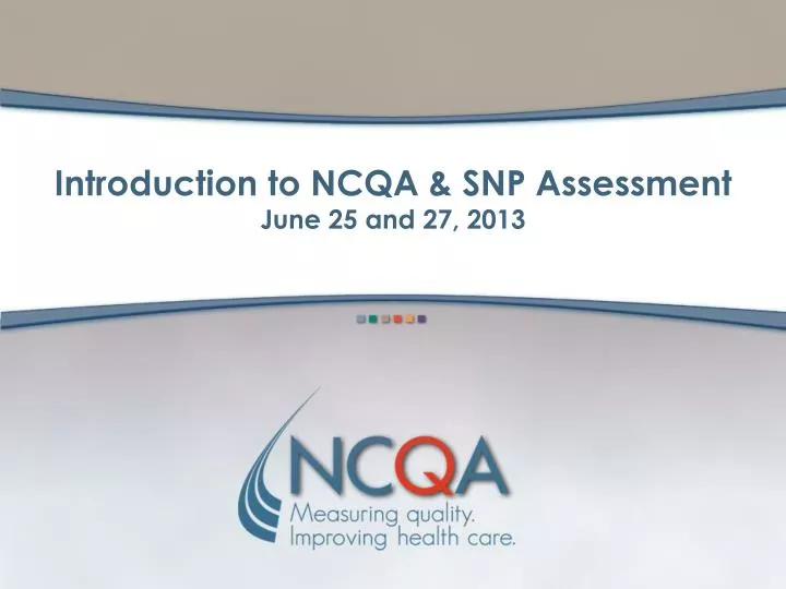 introduction to ncqa snp assessment june 25 and 27 2013