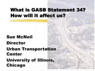 What is GASB Statement 34? How will it affect us?