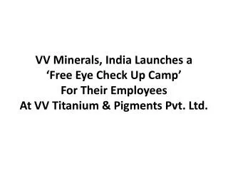 VV Minerals, India Launches A Free Eye Check Up Camp For The