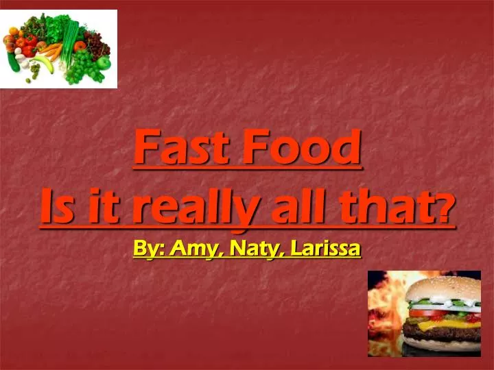 fast food is it really all that by amy naty larissa