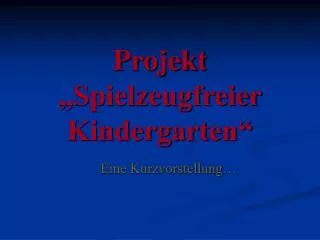 projekt spielzeugfreier kindergarten